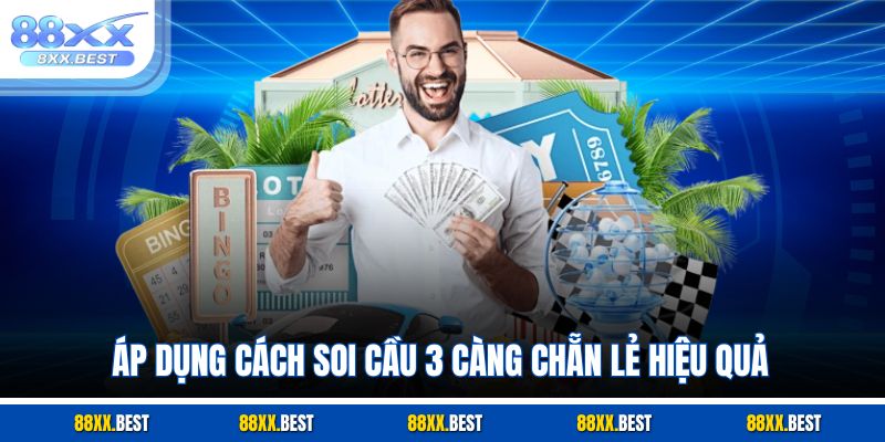 Áp dụng cách soi cầu 3 càng chẵn lẻ hiệu quả