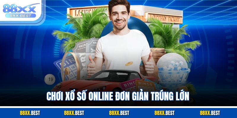 Chơi xổ số online đơn giản trúng lớn